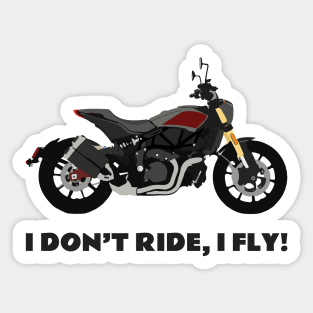 I don't ride, I fly! Indian FTR 1200 S Sticker